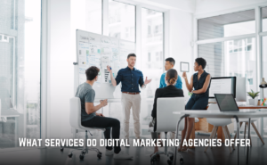 What services do digital marketing agencies offer