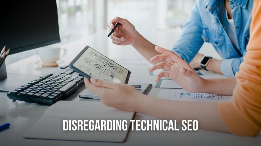 Disregarding Technical SEO