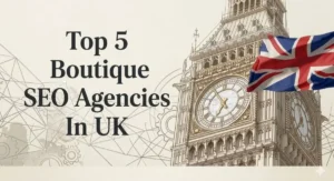 Top 5 Boutique SEO Agencies In UK